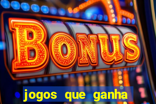 jogos que ganha dinheiro de verdade sem pagar nada